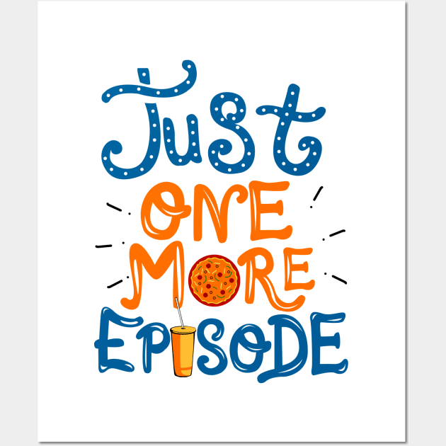 Just One More Episode. TV nerd gift. Wall Art by KsuAnn